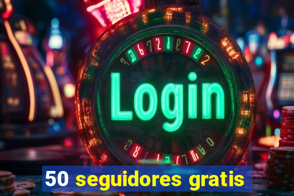 50 seguidores gratis